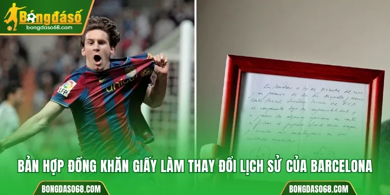 Bản hợp đồng khăn giấy làm thay đổi lịch sử của Barcelona