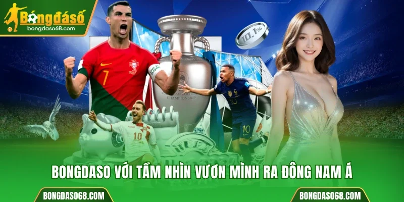 Bongdaso với tầm nhìn vươn mình ra Đông Nam Á