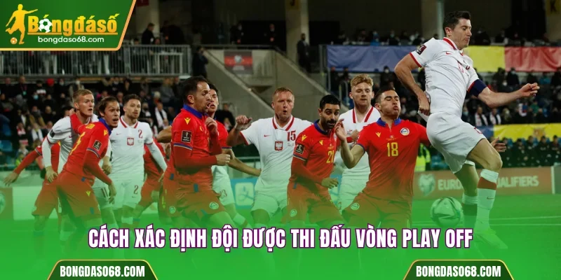 Cách xác định đội được thi đấu vòng Play off