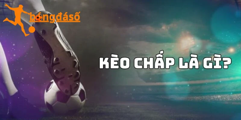 Khám phá cách đọc Kèo cược chấp là gì?
