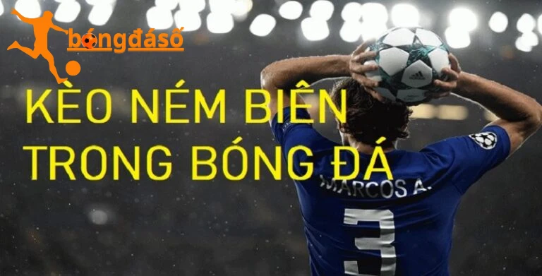 Kèo Ném Biên Bongdaso trong bóng đá là gì?