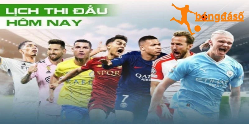 Cập nhật lịch thi đấu bóng đá mới nhất