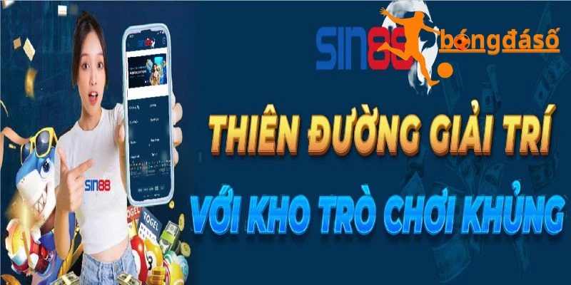 Những sảnh game hấp dẫn độc nhất vô nhị tại đơn vị Sin88