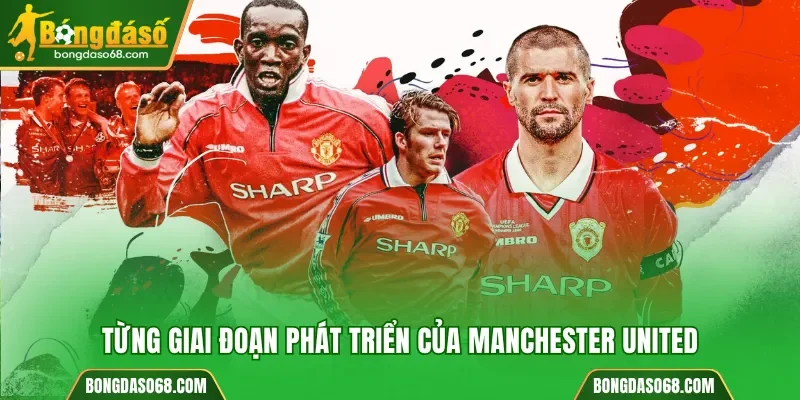Từng giai đoạn phát triển của Manchester United 